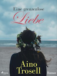 Eine grenzenlose Liebe - Aino Trosell - E-Book