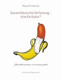 Gesamtdeutsche Verfassung - eine Karikatur? - Klaus Emmerich - E-Book