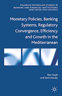 Monetary Policies, Banking Systems, Regulatory Convergence, Efficiency and Growth in the Mediterranean - R. Ayadi - E-Book