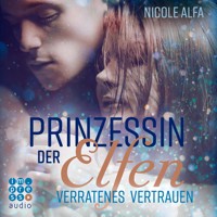 Prinzessin der Elfen 4: Verratenes Vertrauen - Nicole Alfa - Hörbuch