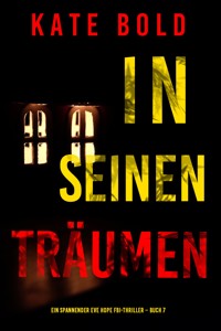 In seinen Träumen—Ein spannender Eve Hope FBI-Thriller (Buch 7) - Kate Bold - E-Book