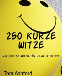 250 kurze Witze - Tom Ashford - E-Book