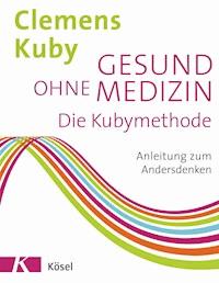 Gesund ohne Medizin - Clemens Kuby - E-Book