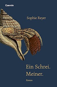 Ein Schrei. Meiner. - Sophie Reyer - E-Book