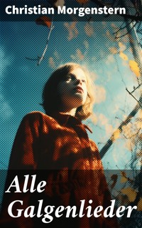 Alle Galgenlieder - Christian Morgenstern - E-Book
