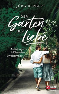 Der Garten der Liebe - Jörg Berger - E-Book