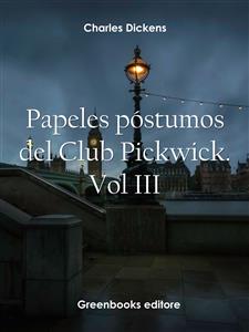 Papeles póstumos del Club Pickwick. Vol III - Charles Dickens. - E-Book