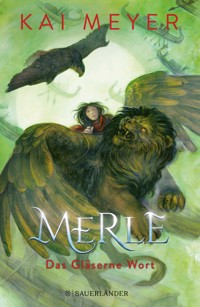Merle. Das Gläserne Wort - Kai Meyer - E-Book