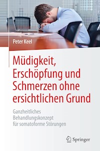 Müdigkeit, Erschöpfung und Schmerzen ohne ersichtlichen Grund - Peter Keel - E-Book