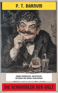 Die Schwindler der Welt - P.t. Barnum - E-Book