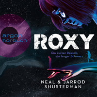 Roxy - Ein kurzer Rausch, ein langer Schmerz (Ungekürzte Lesung) - Neal Shusterman - Hörbuch