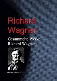 Gesammelte Werke Richard Wagners - Richard Wagner - E-Book
