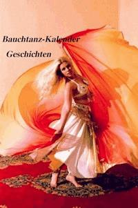 Bauchtanz-Kalender Geschichten -  - E-Book