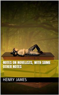 Notes on Novelists / With Some Other Notes - Henry James - E-Book