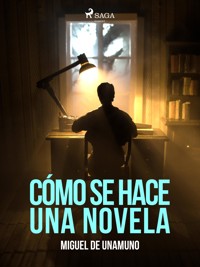 Cómo se hace una novela - Miguel de Unamuno - E-Book