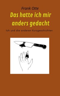 Das hatte ich mir anders gedacht - Frank Otte - E-Book