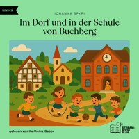 Im Dorf und in der Schule von Buchberg - Johanna  Spyri - Hörbuch