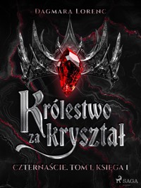 Królestwo za kryształ. Czternaście. Tom 1. Księga 1 - Dagmara Lorenc - E-Book