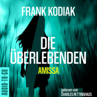 Amissa. Die Überlebenden - Kantzius, Band 3 (ungekürzt) - Frank Kodiak - Hörbuch