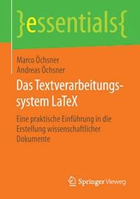 Das Textverarbeitungssystem LaTeX - Marco Öchsner - E-Book