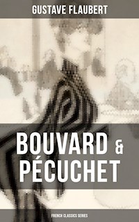Bouvard & Pécuchet (French Classics Series) - Gustave Flaubert - E-Book