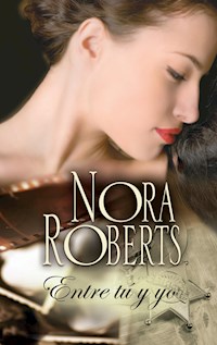 Entre tú y yo - Nora Roberts - E-Book