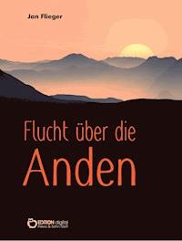 Flucht über die Anden - Jan Flieger - E-Book