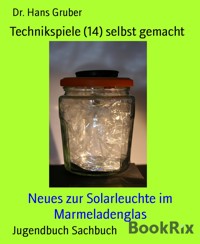 Technikspiele (14) selbst gemacht - Dr. Hans Gruber - kostenlos E-Book