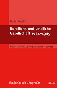 Rundfunk und ländliche Gesellschaft 1924–1945 - Florian Cebulla - E-Book