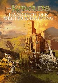 Des Kobolds Handbuch der Welterschaffung -  - E-Book