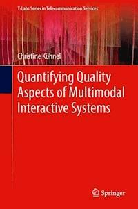 Quantifying Quality Aspects of Multimodal Interactive Systems - Christine Kühnel - E-Book