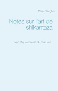 Notes sur l'art de shikantaza - Olivier Winghart - E-Book