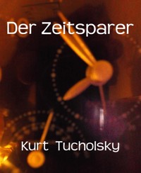 Der Zeitsparer - Kurt Tucholsky - E-Book