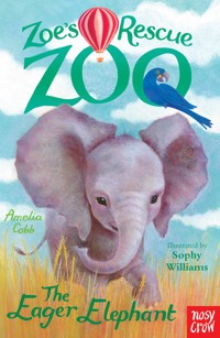 Zoe's Rescue Zoo: The Eager Elephant - Amelia Cobb - E-Book