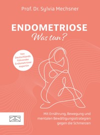 Endometriose – Was tun? - Sylvia Mechsner - E-Book
