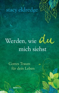 Werden, wie du mich siehst - Stacy Eldredge - E-Book