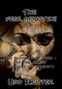 The fear industry! - Udo Reitter - E-Book