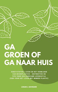 Ga Groen Of Ga Naar Huis - Logan J. Davisson - E-Book