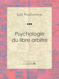 Psychologie du libre arbitre - Ligaran - E-Book