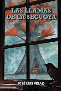 Las llamas de la secuoya - José Luis Vélaz - E-Book