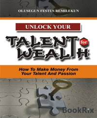 UNLOCK YOUR TALENT FOR WEALTH - OLUSEGUN FESTUS REMILEKUN - E-Book