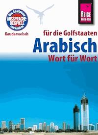 Reise Know-How Kauderwelsch Arabisch für die Golfstaaten - Wort für Wort: Kauderwelsch-Sprachführer Band 133 -  Daniel Krasa - E-Book