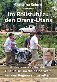 Im Rollstuhl zu den Orang-Utans - Christina Schott - E-Book