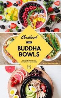 Cookbook For Buddha Bowls - HOMEMADE LOVING'S - E-Book
