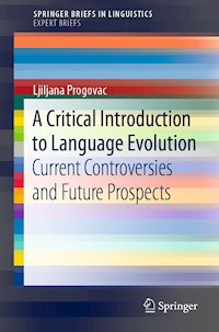 A Critical Introduction to Language Evolution - Ljiljana Progovac - E-Book