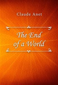 The End of a World - Claude Anet - E-Book