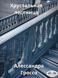 Хрустальная Лестница - Алессандра Гроссо - E-Book