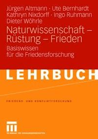 Naturwissenschaft - Rüstung - Frieden - Jürgen Altmann - E-Book