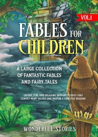 Fables for Children  A large collection of fantastic fables and fairy tales. (Vol.1) - Stories Wonderful - E-Book