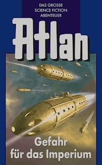 Atlan 34: Gefahr für das Imperium (Blauband) - Hans Kneifel - E-Book